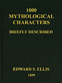 1000 Mythological Characters Briefly Described